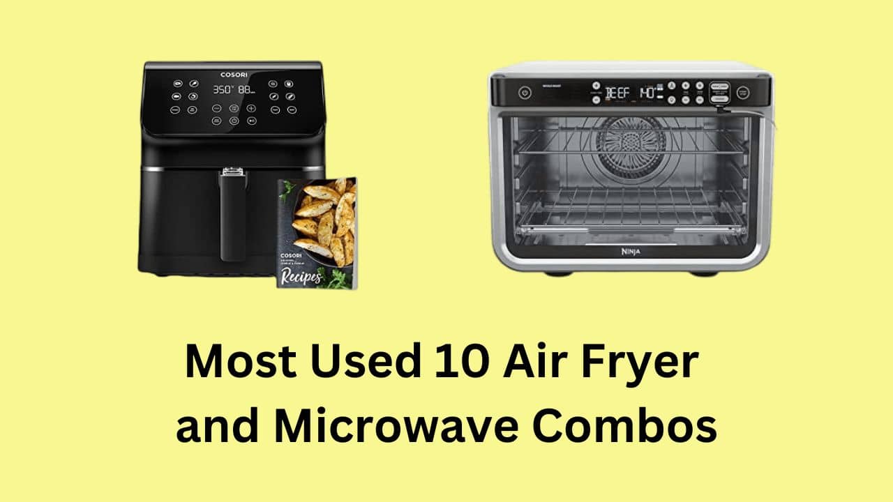 10 Best Air Fryer and Microwave Combos in 2022 (Oven Buying Guide)
