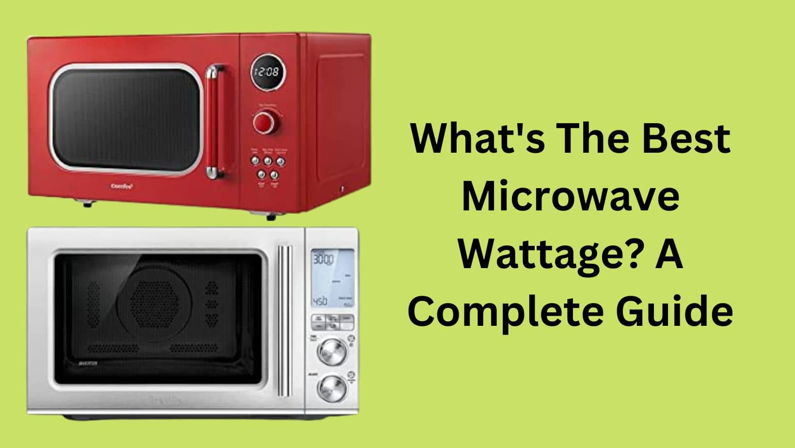 What's The Best Microwave Wattage? A Complete Guide Microwave Plaza