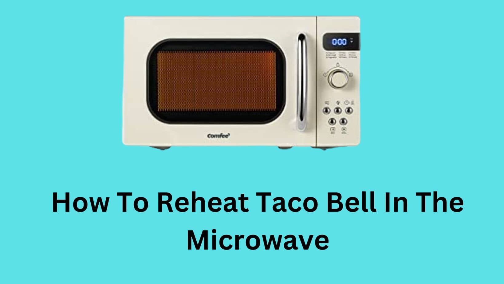 How To Reheat Taco Bell In The Microwave Microwave Plaza