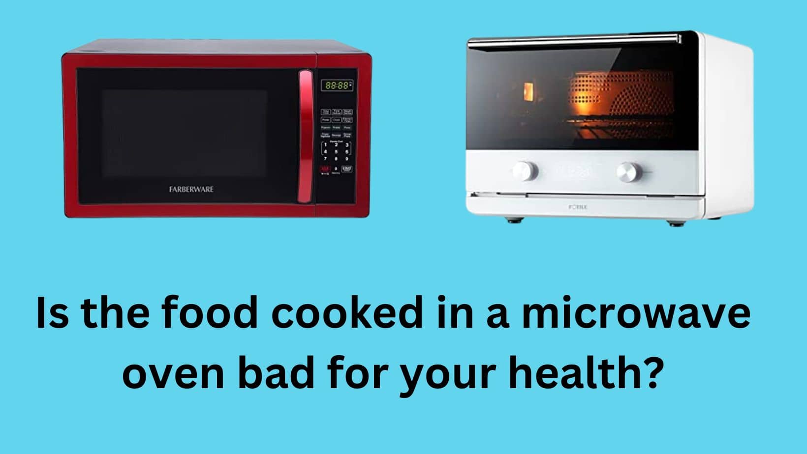 Is The Food Cooked In a Microwave Oven Bad For Your Health? Microwave