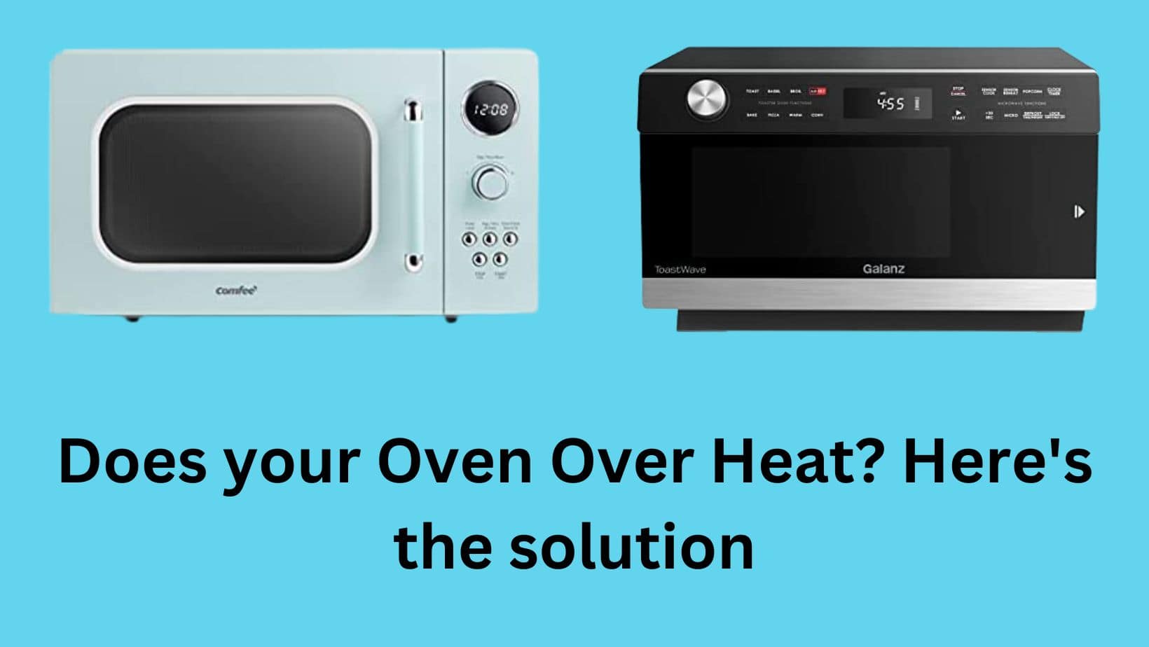 Does your Oven Over Heat? Here's the solution Microwave Plaza