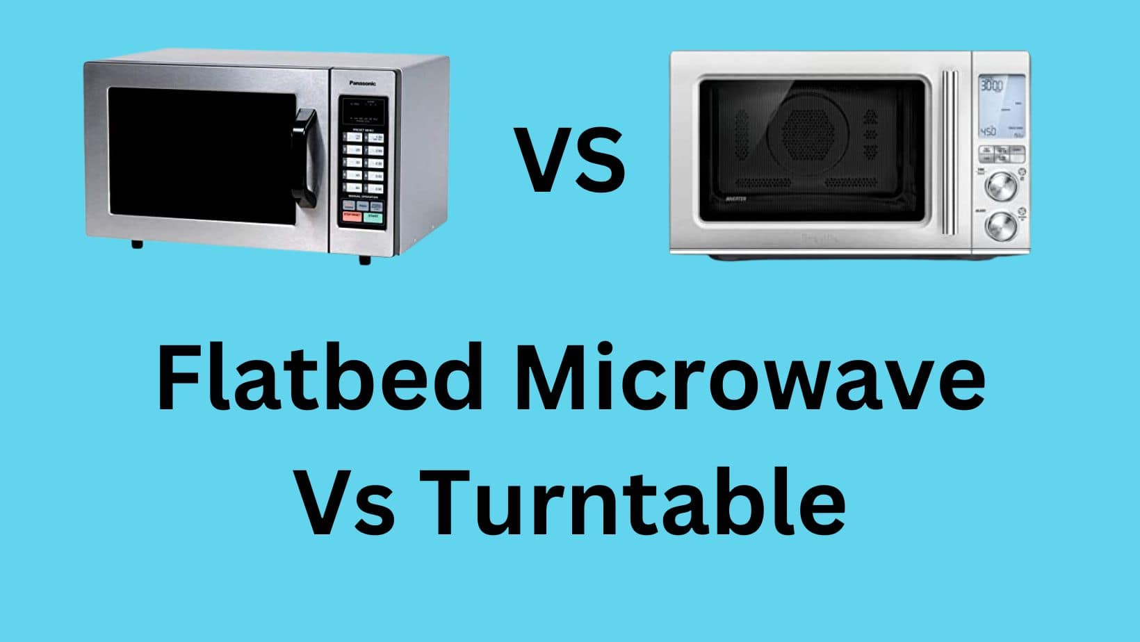 Flatbed Microwave Vs Turntable [All You Need to Know] Microwave Plaza